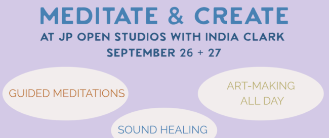 Meditate, and Create at JP Open Studios